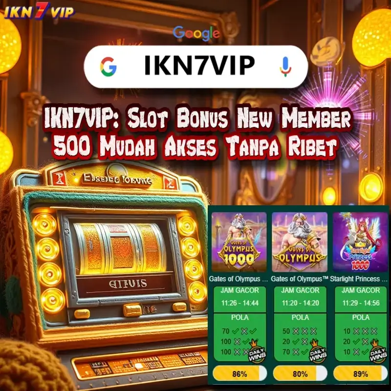 IKN7VIP: Slot Bonus New Member 500 Mudah Akses Tanpa Ribet